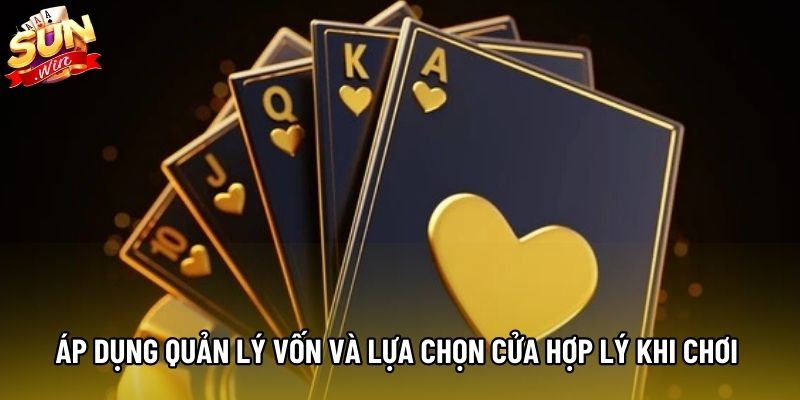 Áp dụng quản lý vốn và lựa chọn cửa hợp lý khi chơi 