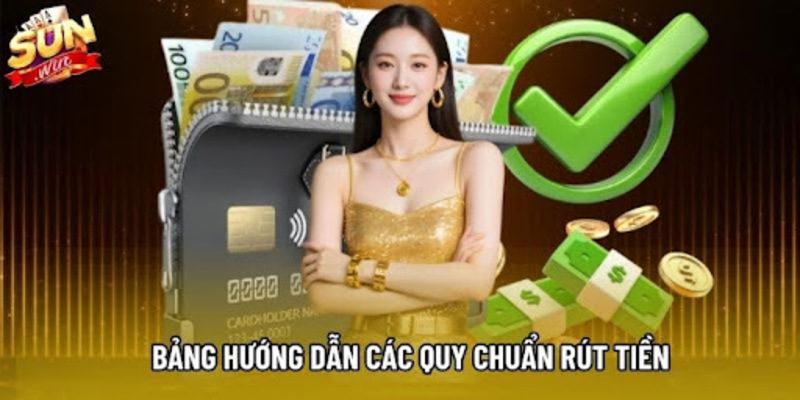 Bảng hướng dẫn các quy chuẩn rút tiền