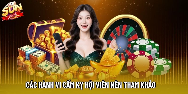 Các hành vi cấm kỵ hội viên nên tham khảo
