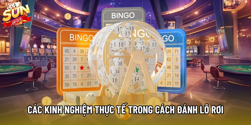 Các kinh nghiệm thực tế trong cách đánh lô rơi