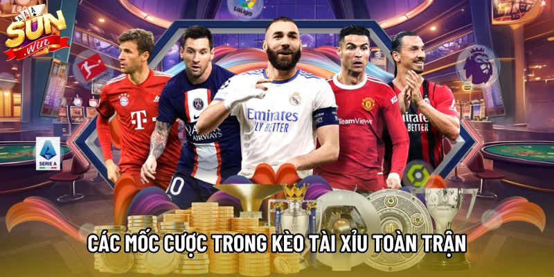 Các mốc cược trong kèo Tài Xỉu toàn trận