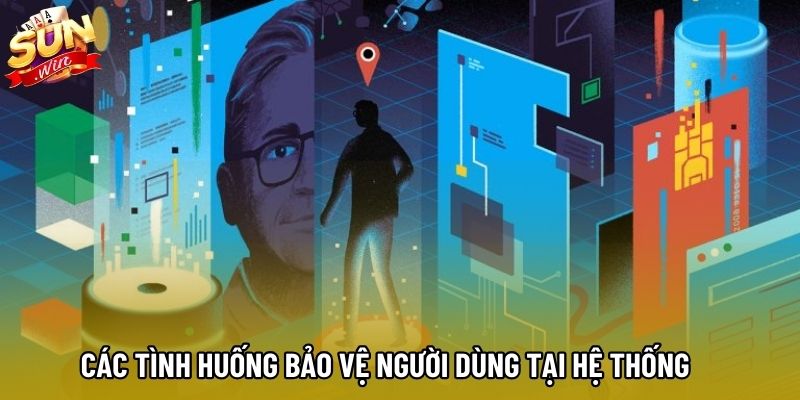 Các tình huống bảo vệ người dùng tại hệ thống