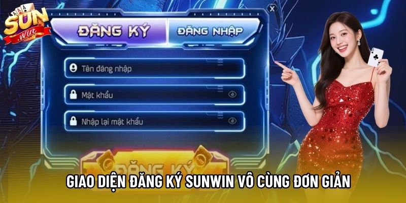 Giao diện đăng ký Sunwin vô cùng đơn giản