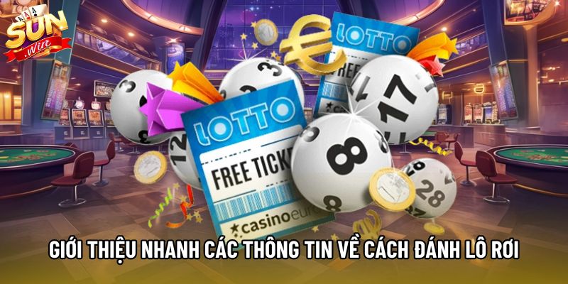 Giới thiệu nhanh các thông tin về cách đánh lô rơi