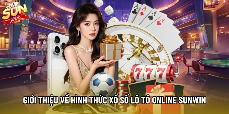 Giới thiệu về hình thức xổ số lô tô online Sunwin Giới thiệu về hình thức xổ số lô tô online Sunwin