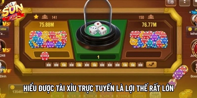 Hiểu được tài xỉu trực tuyến là lợi thế rất lớn
