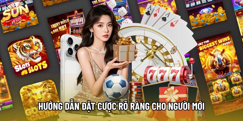Hướng dẫn đặt cược rõ ràng cho người mới