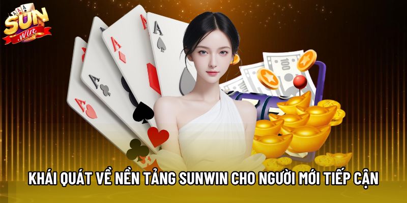 Khái quát về nền tảng Sunwin cho người mới tiếp cận Khái quát về nền tảng Sunwin cho người mới tiếp cận