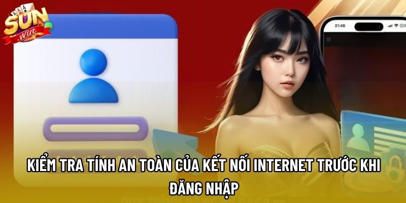 Kiểm tra tính an toàn của kết nối internet trước khi đăng nhập