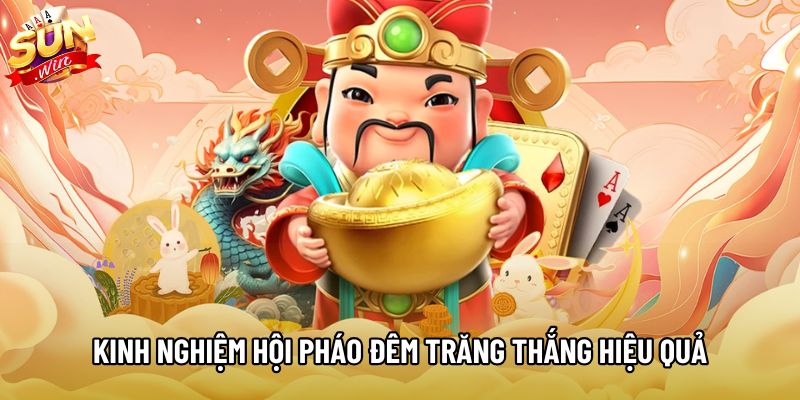 Kinh nghiệm Hội Pháo Đêm Trăng thắng hiệu quả