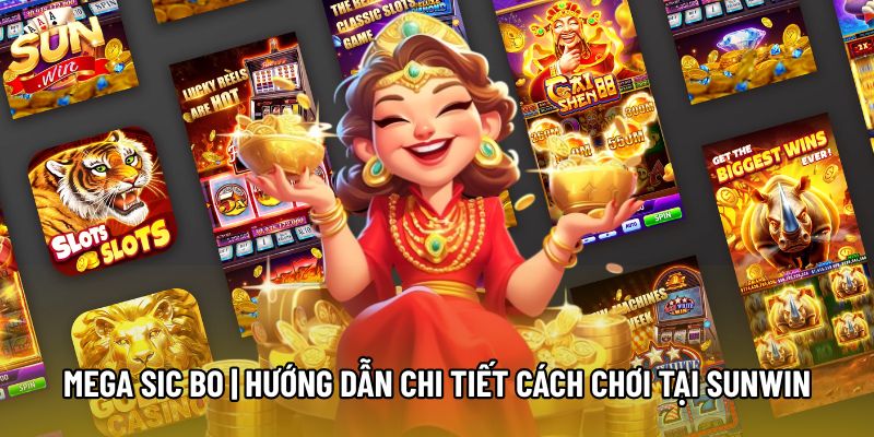 Mega Sic Bo | Hướng Dẫn Chi Tiết Cách Chơi Tại Sunwin
