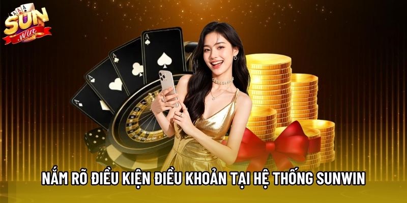 Nắm rõ điều kiện điều khoản tại hệ thống Sunwin
