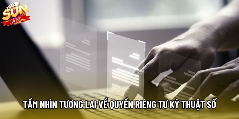 Tầm nhìn tương lai về quyền riêng tư kỹ thuật số