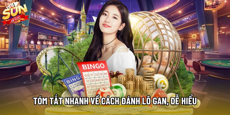 Tóm tắt nhanh về cách đánh lô gan, dễ hiểu Tóm tắt nhanh về cách đánh lô gan, dễ hiểu