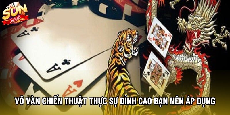 Vô vàn chiến thuật thực sự đỉnh cao bạn nên áp dụng